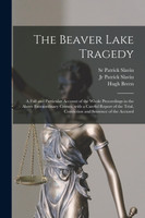 The Beaver Lake Tragedy [microform]