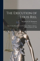 The Execution of Louis Riel [microform]