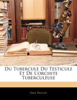 Du Tubercule Du Testicule Et De L'orchite Tuberculeuse