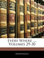 Every Where ..., Volumes 29-30