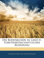 Die Bodenkunde in Land-U. Forstwirthschaftlicher Beziehung