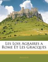 Les Lois Agraires a Rome Et Les Gracques