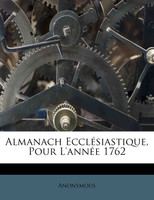 Almanach Ecclésiastique, Pour L'année 1762