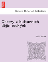 Obrazy z kulturních dějin ceských.