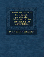 Ueber Die Gifte In Medicinisch-gerichtlicher R�cksicht Und Die Behandlung Der Vergifteten...