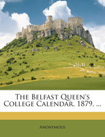 The Belfast Queen's College Calendar, 1879. ...