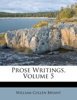 Prose Writings, Volume 5