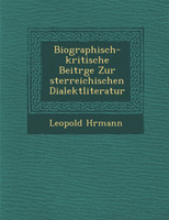 Biographisch-kritische Beitr�ge Zur �sterreichischen Dialektliteratur