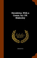 Herodotus, With a Comm. by J.W. Blakesley