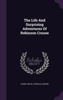 The Life And Surprising Adventures Of Robinson Crusoe