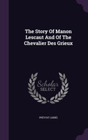 The Story Of Manon Lescaut And Of The Chevalier Des Grieux