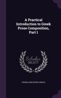 A Practical Introduction to Greek Prose Composition, Part 1