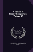 A System of Electrotherapeutics, Volume 47