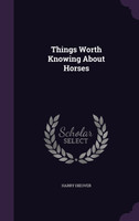 Things Worth Knowing About Horses