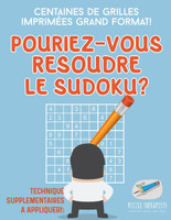 Pourriez-vous résoudre le Sudoku ? | Centaines de grilles imprimées grand format ! (Technique supplémentaires à appliquer !)