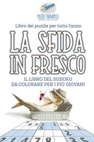 La sfida in fresco | Il libro del Sudoku da colorare per i più giovani | Libro dei puzzle per tutto l'anno