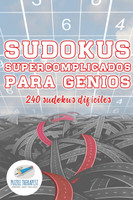 Sudokus supercomplicados para genios | 240 sudokus difíciles
