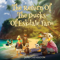The Return Of The Ducks Of Eskdale Farm