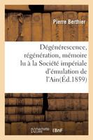 Dégénérescence, régénération, mémoire lu à la Société impériale d'émulation de l'Ain