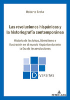 Las revoluciones hispánicas y la historiografía contemporánea