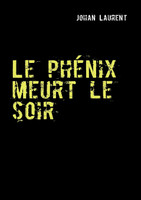 Le phénix meurt le soir