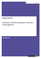 Elastische Mundvorhofplatten und ihre Einsatzgebiete