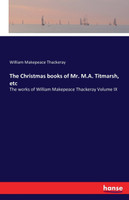 The Christmas books of Mr. M.A. Titmarsh, etc
