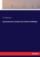 Systematisches Lehrbuch der Idioten-Heilpflege