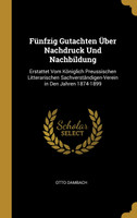 Fünfzig Gutachten Über Nachdruck Und Nachbildung