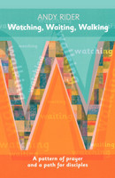 Watching, Waiting, Walking - A Prayer Pattern and a Discipleship Path