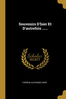 Souvenirs D'hier Et D'autrefois ......