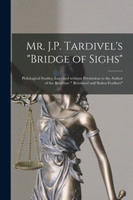 Mr. J.P. Tardivel's "Bridge of Sighs" [microform]
