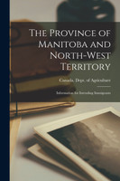 The Province of Manitoba and North-West Territory [microform]