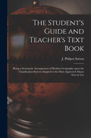 The Student's Guide and Teacher's Text Book [microform]