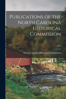 Publications of the North Carolina Historical Commission; 1911