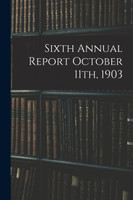 Sixth Annual Report October 11th, 1903