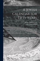 A Jewish Calendar for Fifty Years [microform]
