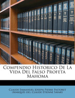 Compendio Historico De La Vida Del Falso Profeta Mahoma
