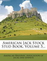 American Jack Stock Stud Book, Volume 5...
