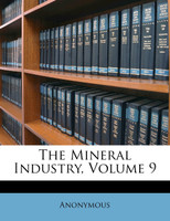 The Mineral Industry, Volume 9