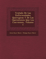 Tratado De Las Enfermedades Quir�rgicas Y De Las Operaciones Que Les Convienen, Volume 1