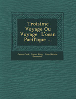 Troisi�me Voyage Ou Voyage � L'oc�an Pacifique ...