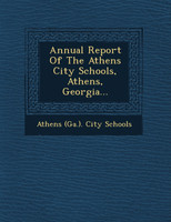Annual Report of the Athens City Schools, Athens, Georgia...