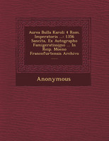 Aurea Bulla Karoli 4 ROM. Imperatoris ...