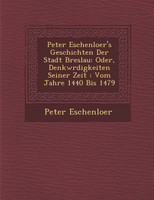 Peter Eschenloer's Geschichten Der Stadt Breslau