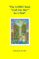 'The LORD Said, "Call On Me!" So I Did!'