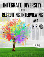 Integrate Diversity into Recruiting, Interviewing and Hiring