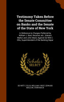 Testimony Taken Before the Senate Committee on Banks and the Senate of the State of New York