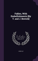 Fables, With Embellishments [By T. and J. Bewick]