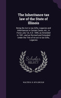 The Inheritance tax law of the State of Illinois